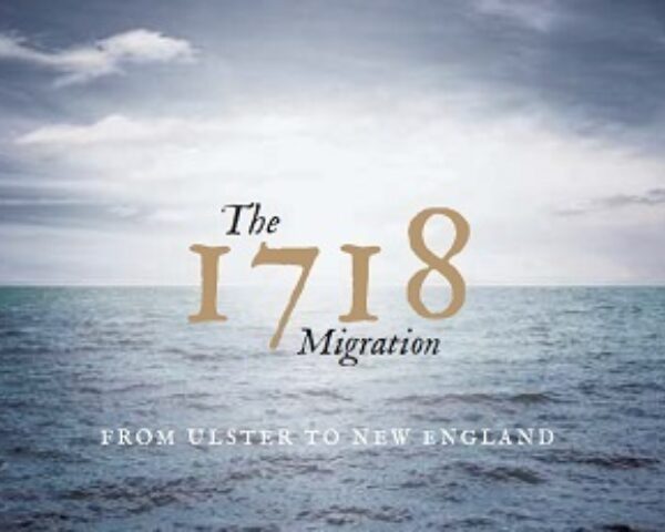 The 1718 Migration: From Ulster to New England
